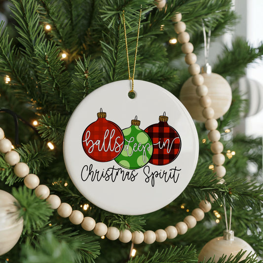 Balls Deep in Christmas Spirit Funny ceramic Christmas ornament, front view