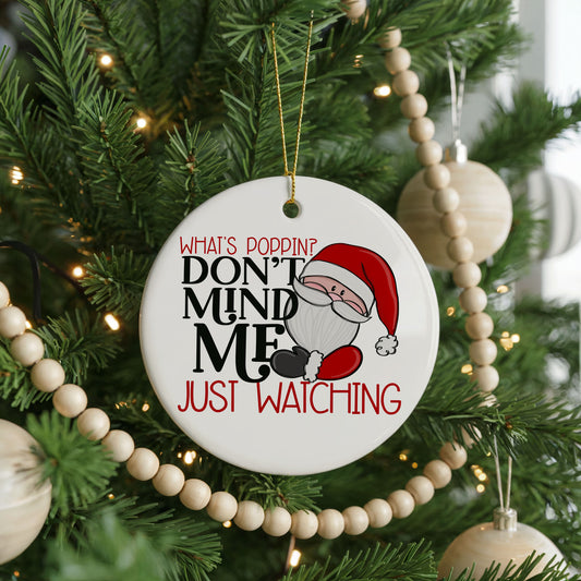 Don't Mind Me Just Poppin Christmas Movie ceramic Christmas ornament, front view