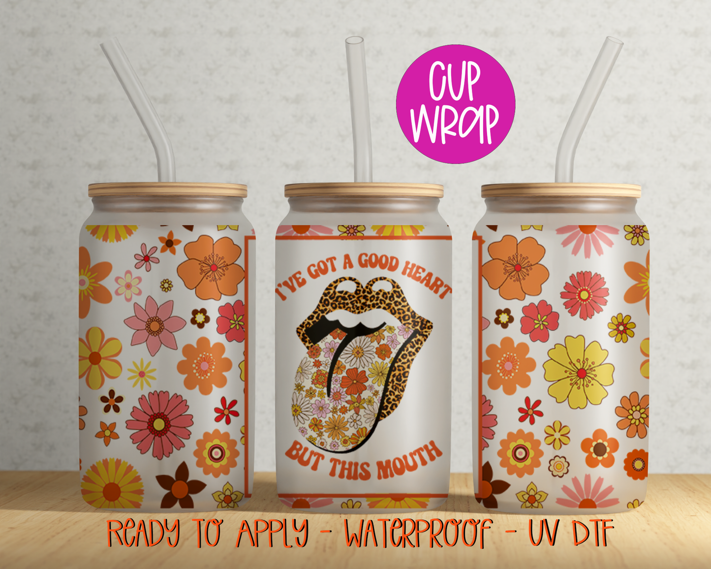 I've Got a Good Heart, But This Mouth 16oz Cup Wrap - UV DTF - DTF008