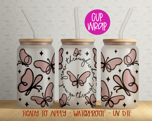 Grow Though What You Go Through DTF 16oz Cup Wrap - UV DTF - DTF023