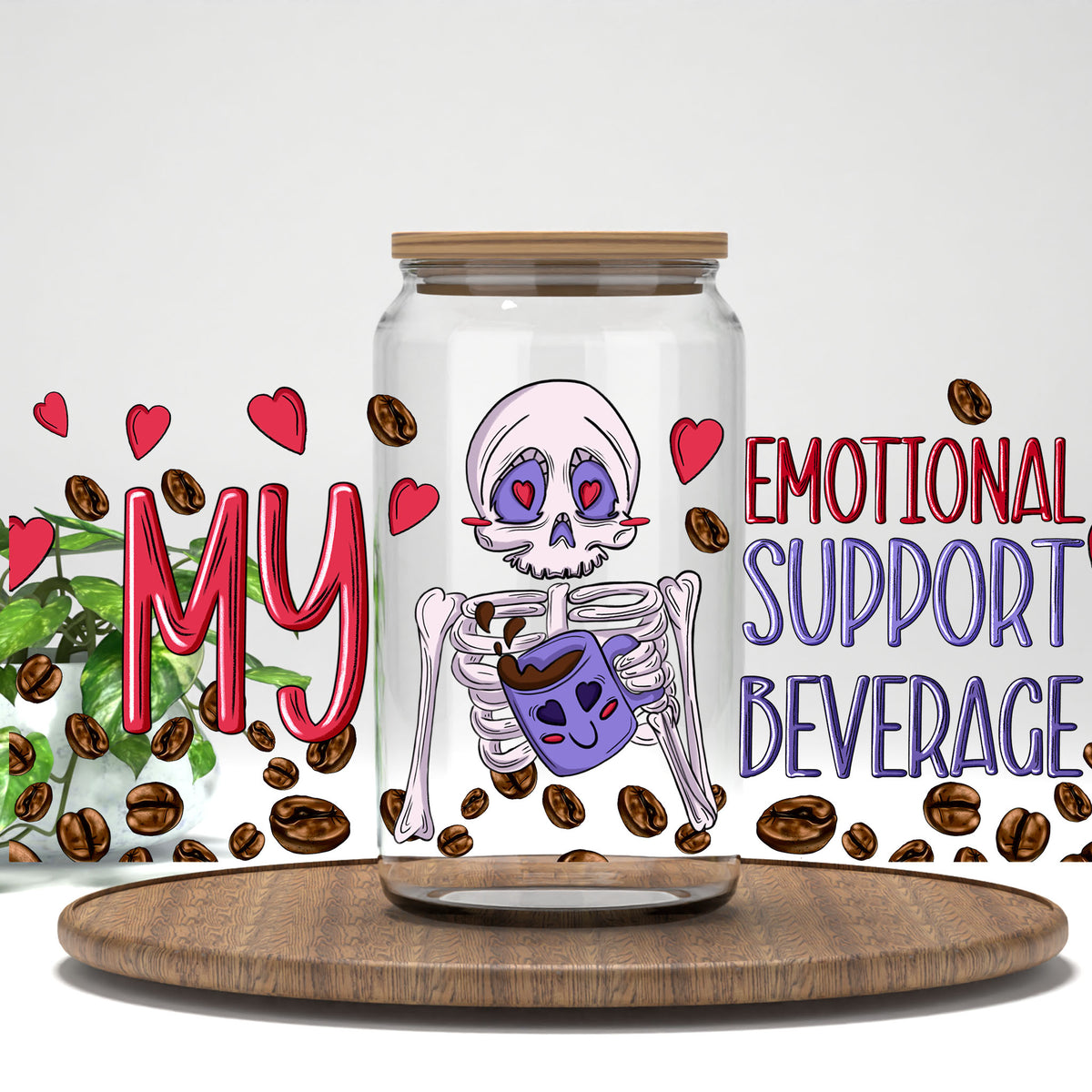 My Emotional Support Beverage UV DTF full wrap on a clear glass can