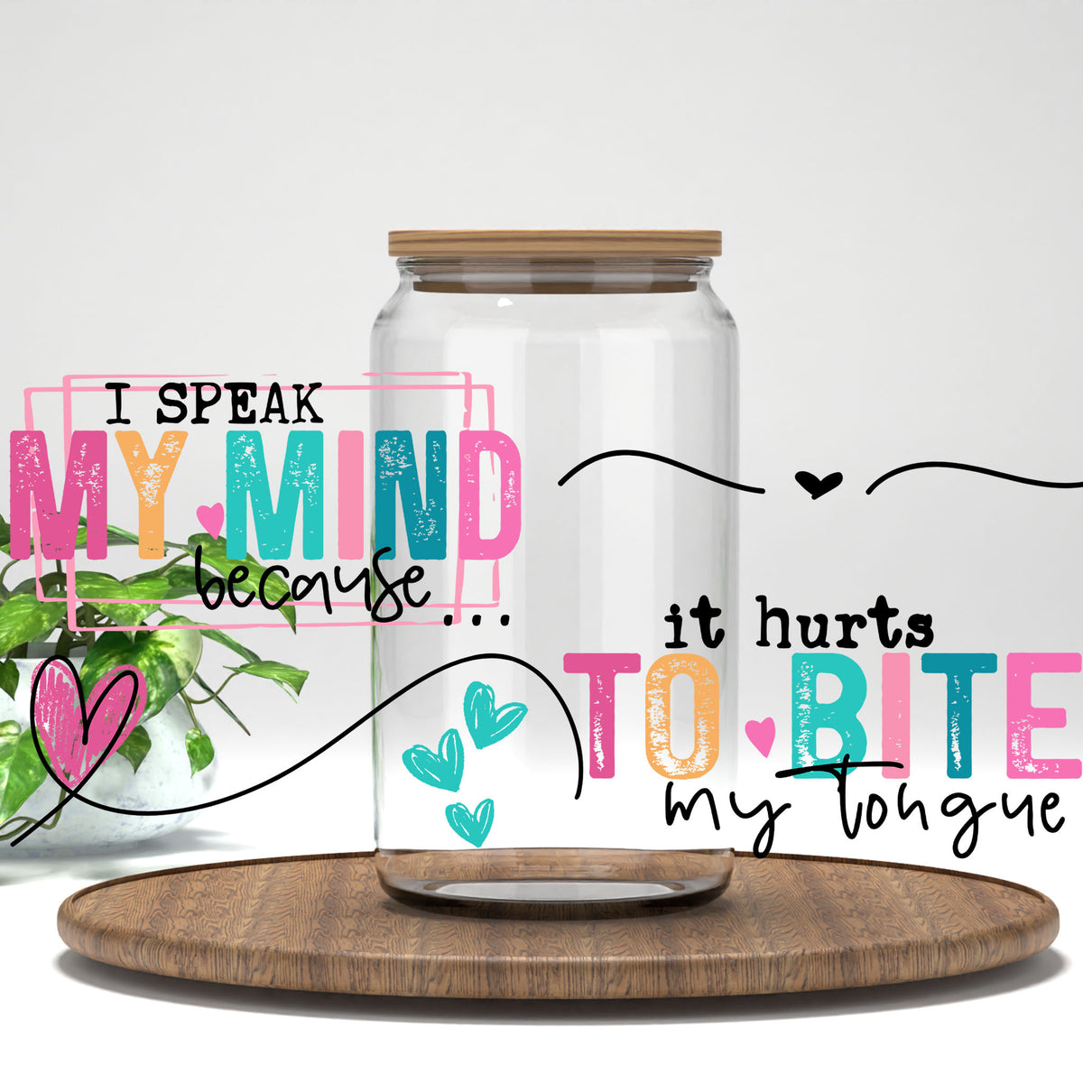 I Speak My Mind UV DTF wrap on a clear glass can