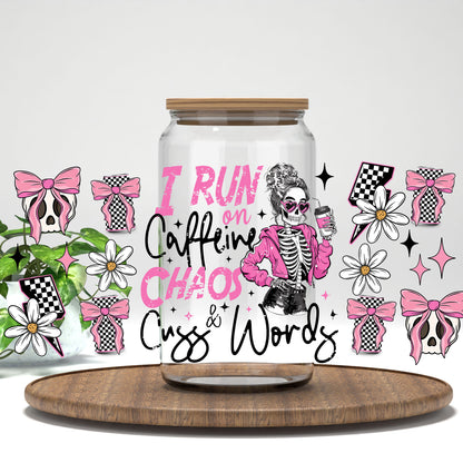 I Run on Caffeine, Chaos, and Cuss Words UV DTF full wrap on a clear glass can