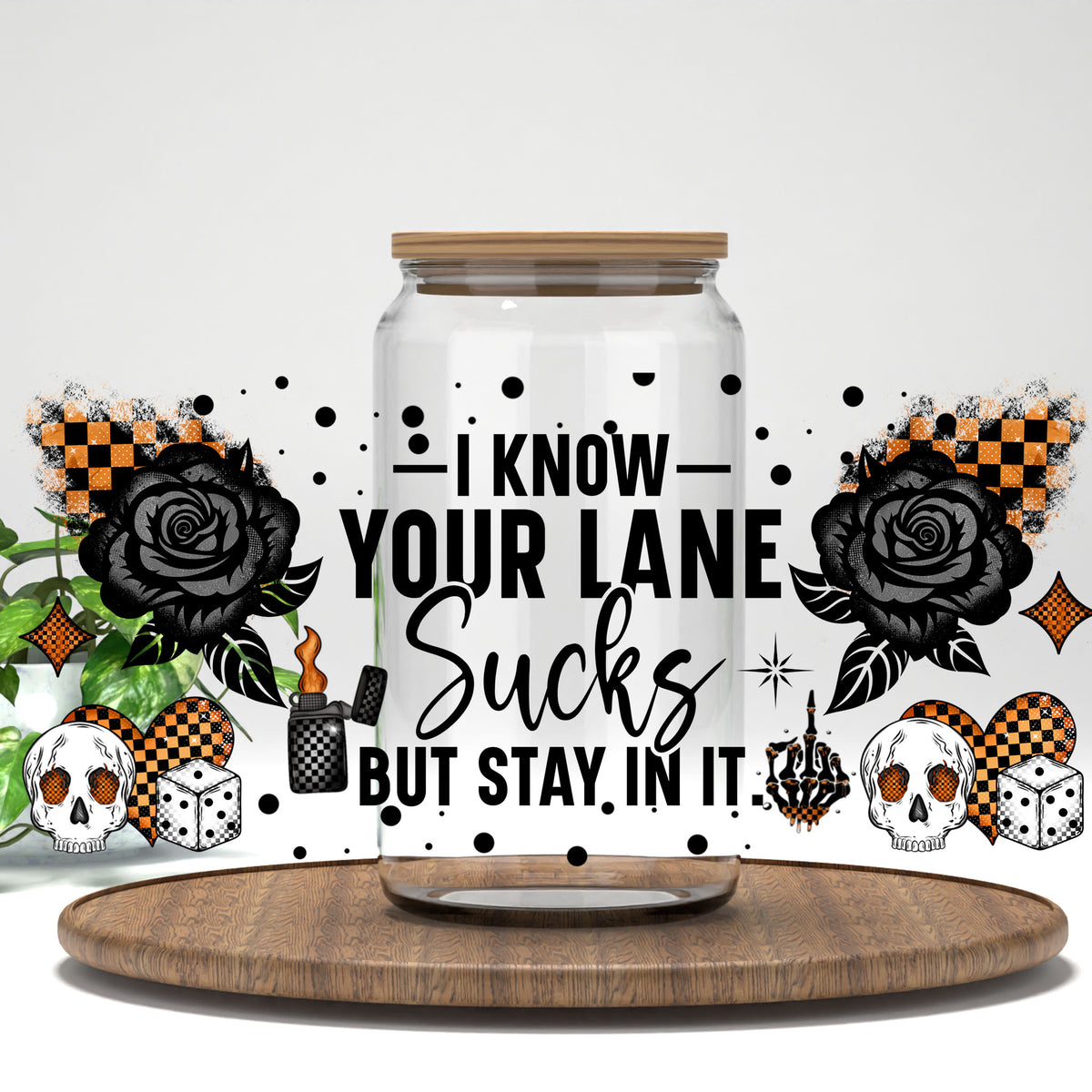 I Know Your Lane Sucks UV DTF full wrap on a clear glass can