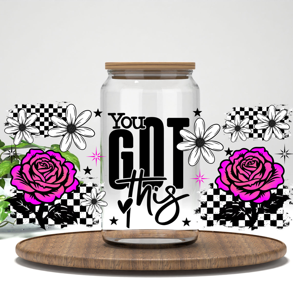 You Got This UV DTF full wrap on a clear glass can