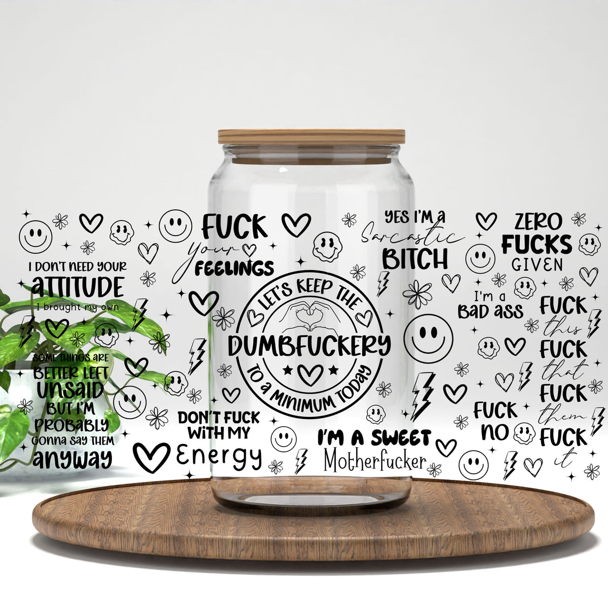 Dumbf*ckery UV DTF full wrap on a clear glass can