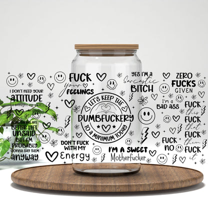 Dumbf*ckery UV DTF full wrap on a clear glass can