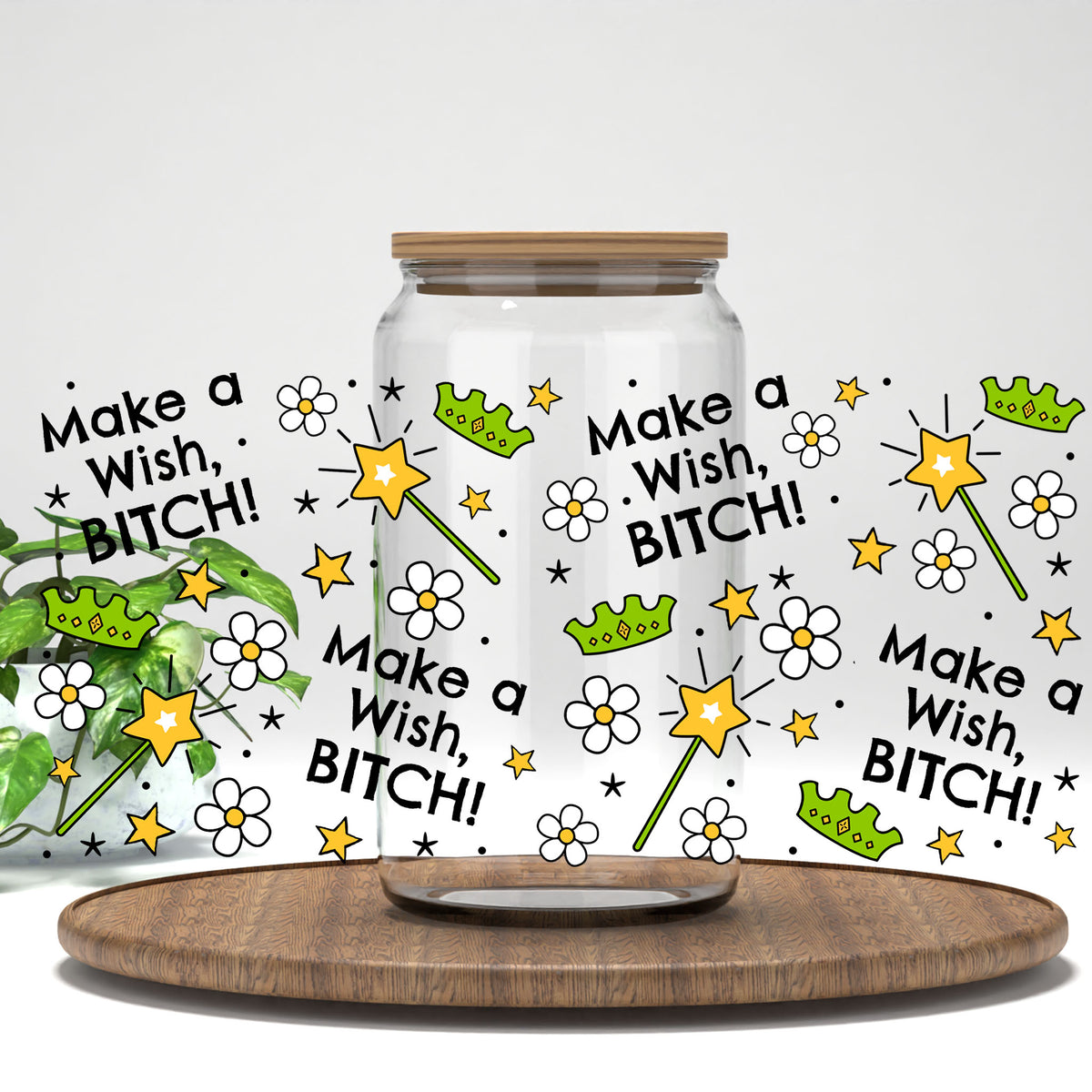 Make a Wish B*tch UV DTF full wrap on a clear glass can
