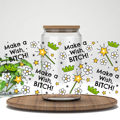Make a Wish B*tch UV DTF full wrap on a clear glass can