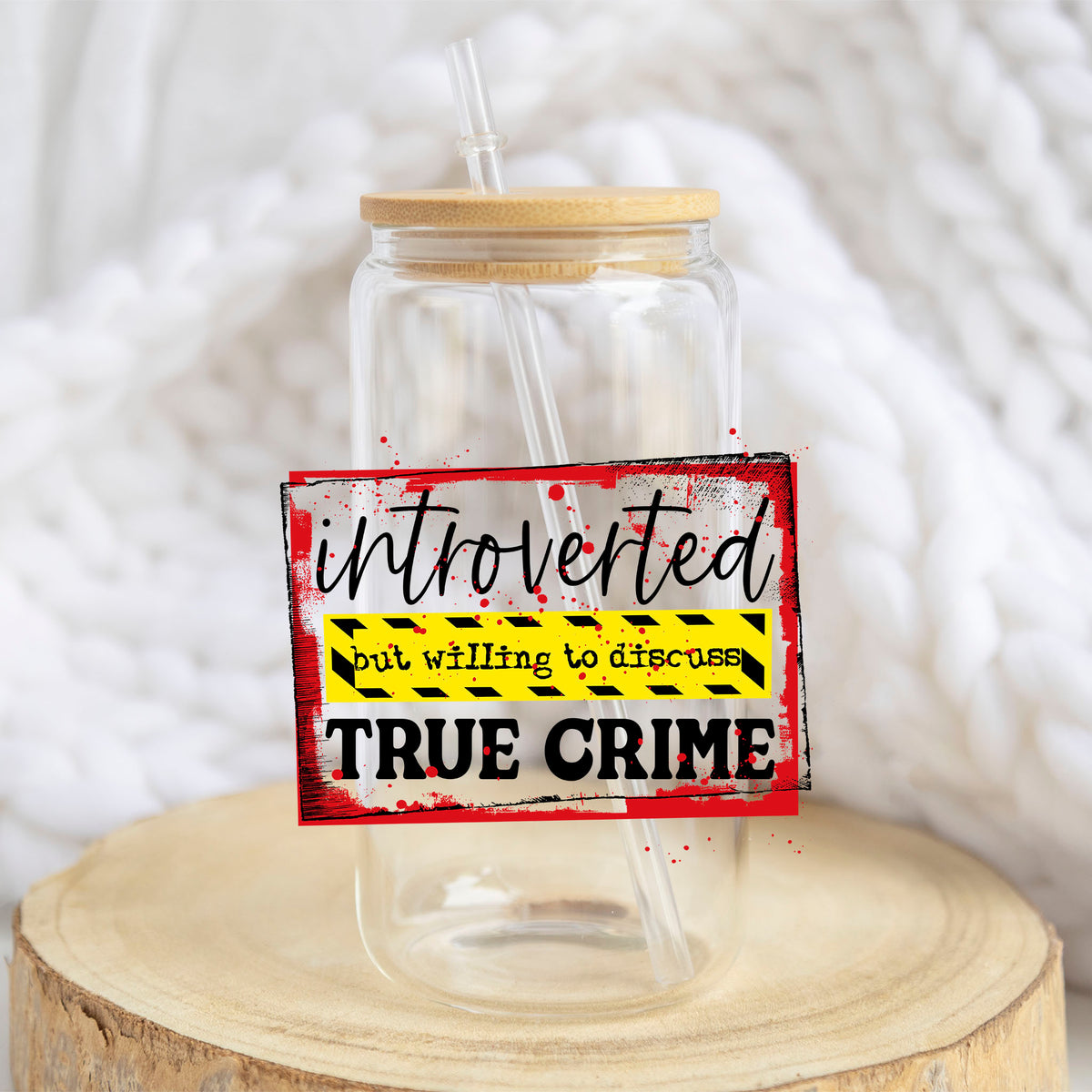 Introverted but Willing to Discuss True Crime design on a 16 oz glass tumbler