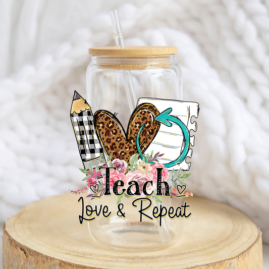 Teach Love and Repeat design on a 16 oz glass tumbler
