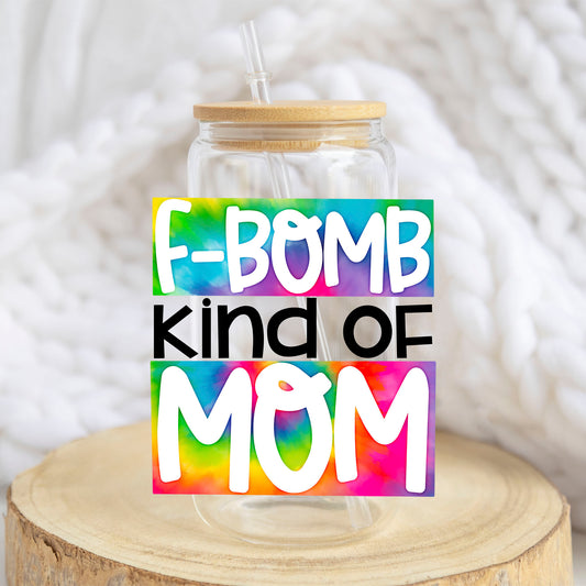 F-Bomb Kind of Mom design on a 16 oz glass tumbler