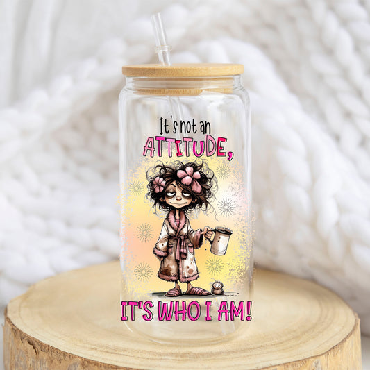 It Is Not an Attitude design on a 16 oz glass tumbler