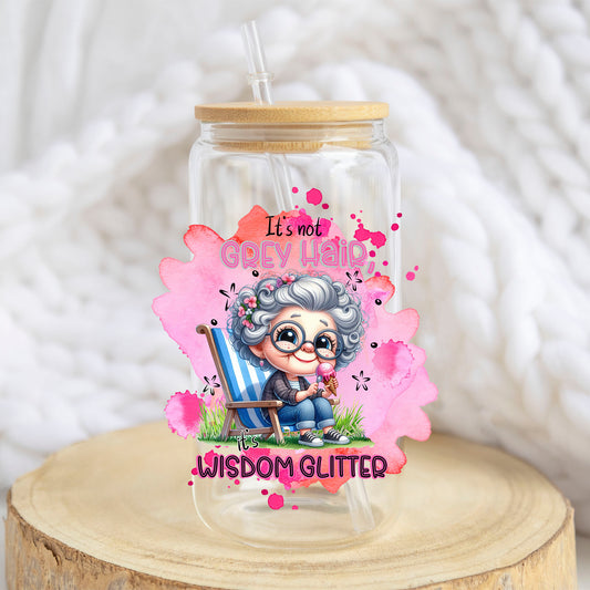 It's Not Grey Hair It's Wisdom Glitter design on a 16 oz glass tumbler