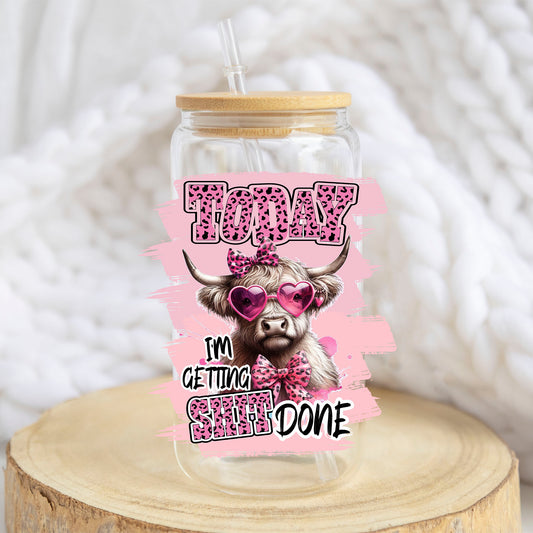 Today I Am Getting Sh*t Done design on a 16 oz glass tumbler