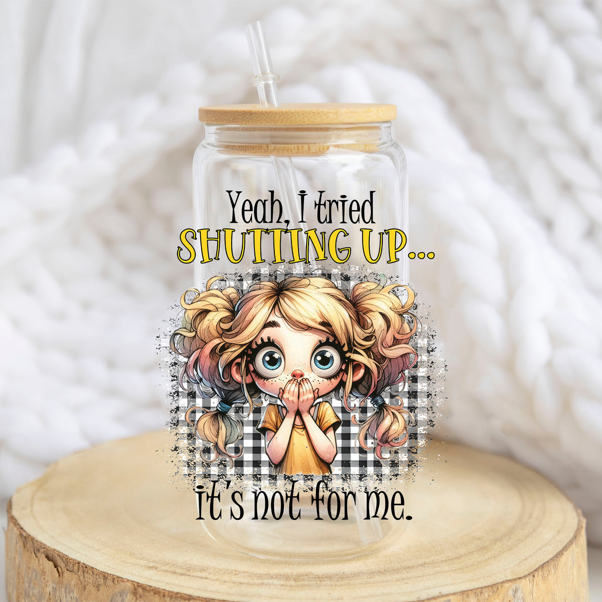 I Tried Shutting Up design on a 16 oz glass tumbler