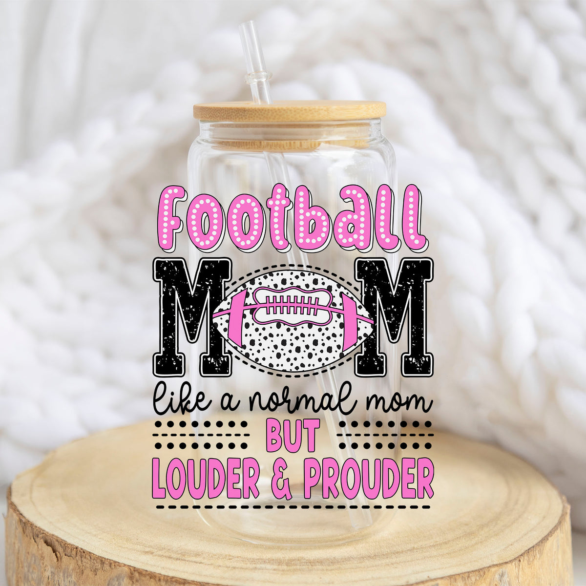Football Mom Louder and Prouder design on a 16 oz glass tumbler