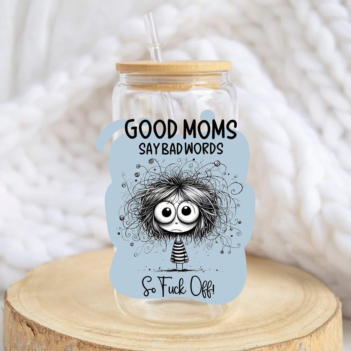 Good Moms Say Bad Words design on a 16 oz glass tumbler