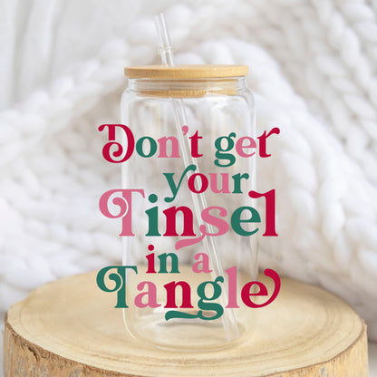 Do Not Get Your Tinsel in a Tangle design on a 16 oz glass tumbler