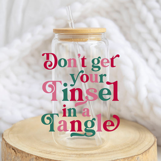 Do Not Get Your Tinsel in a Tangle design on a 16 oz glass tumbler