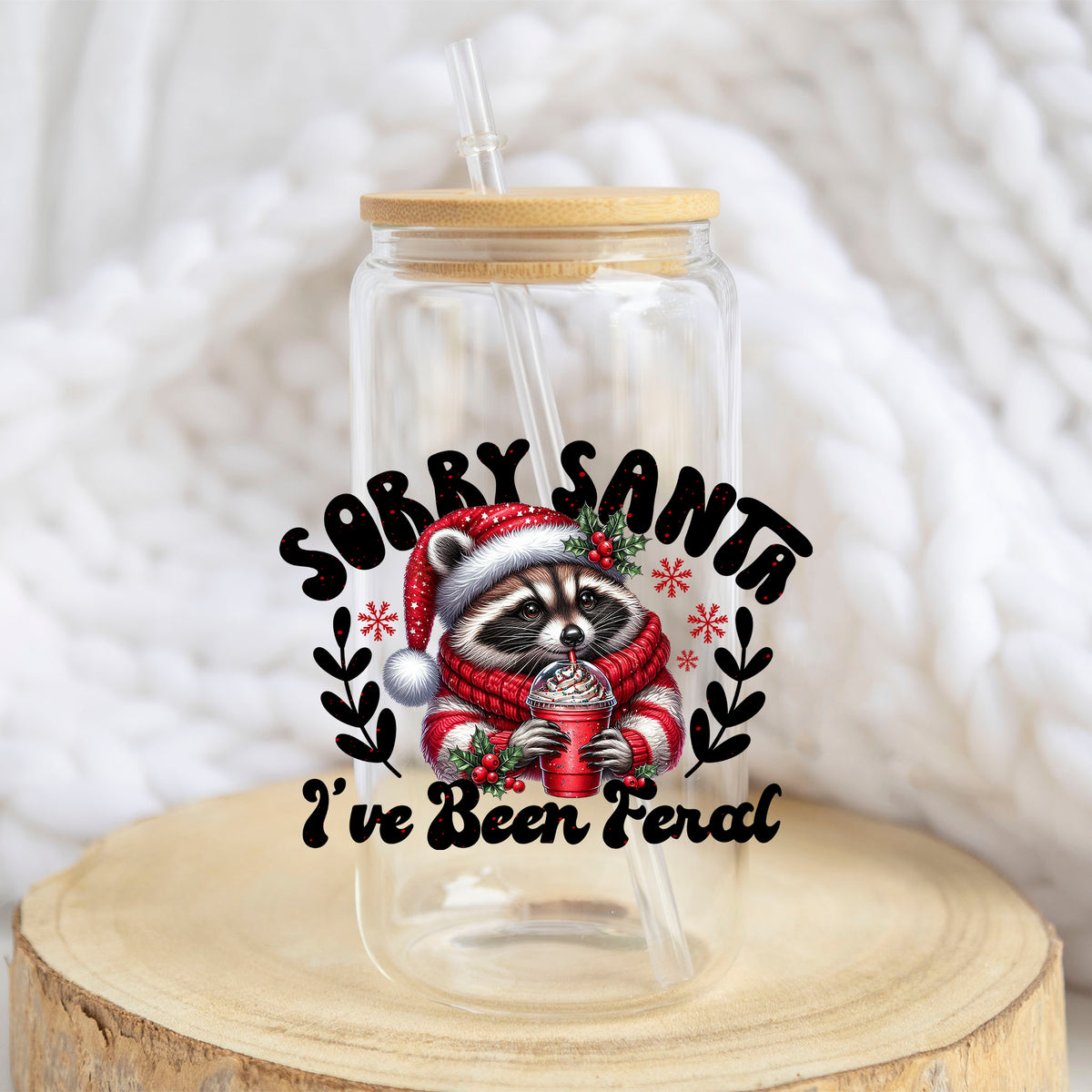 Sorry Santa I Have Been Feral Raccoon design on a 16 oz glass tumbler