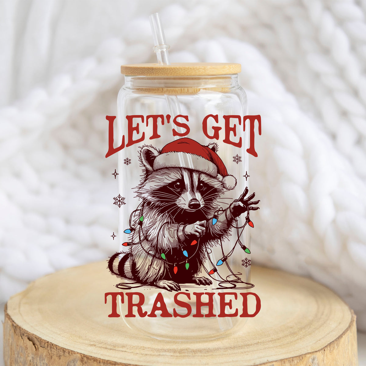 Let Us Get Trashed Christmas Raccoon design on a 16 oz glass tumbler