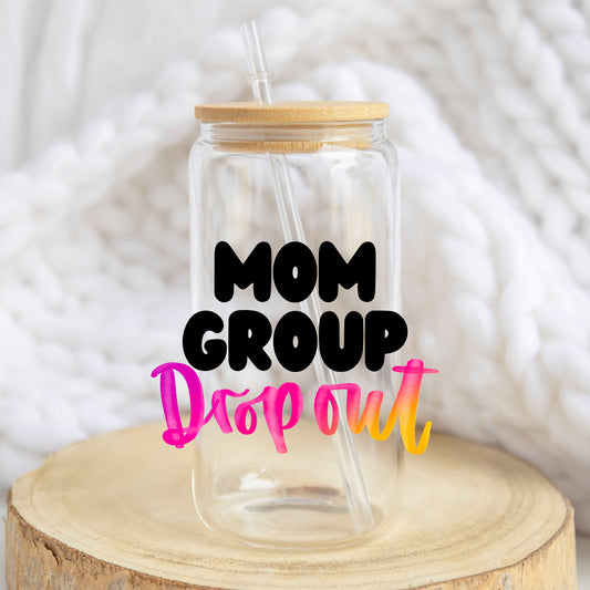 Mom Group Dropout design on a 16 oz glass tumbler