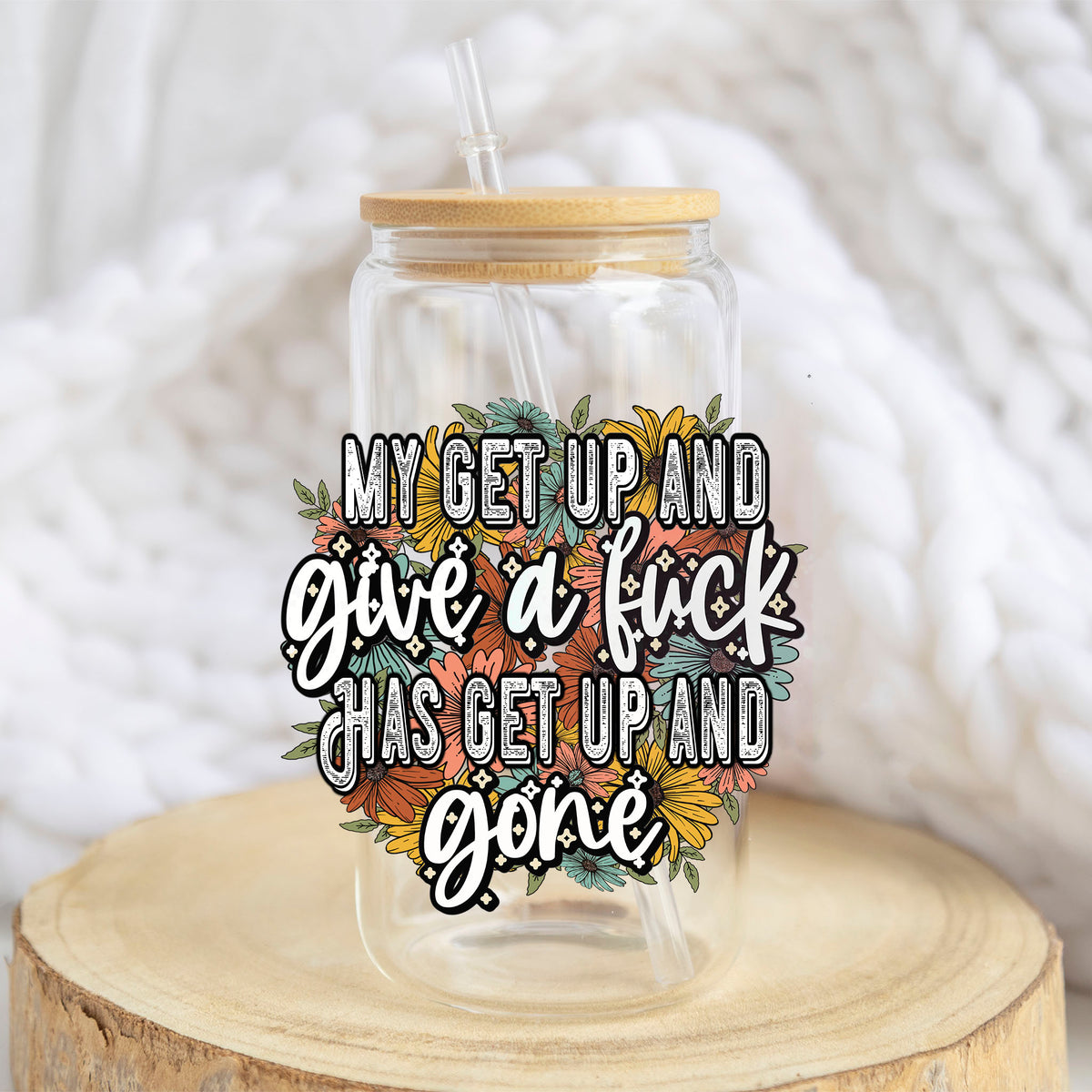 My Get Up and Give a F*ck Floral design on a 16 oz glass tumbler