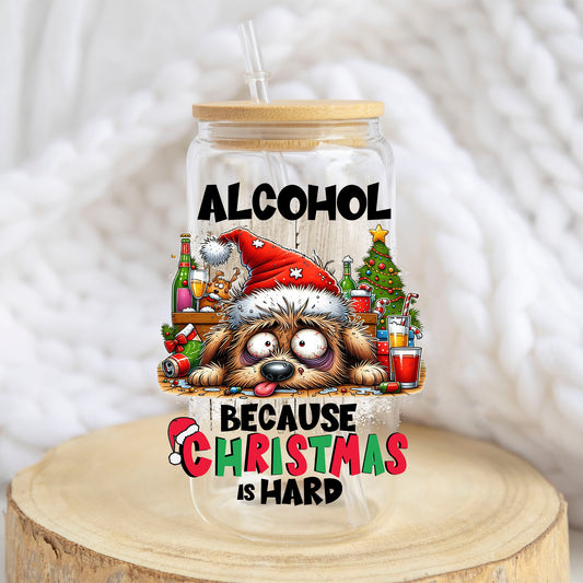 Alcohol Because Christmas Is Hard design on a 16 oz glass tumbler
