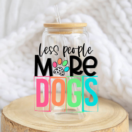 Less People More Dogs design on a 16 oz glass tumbler