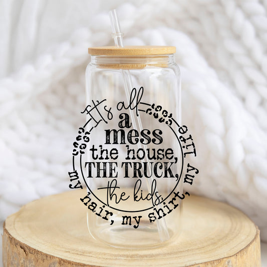 It's All a Mess design on a 16 oz glass tumbler