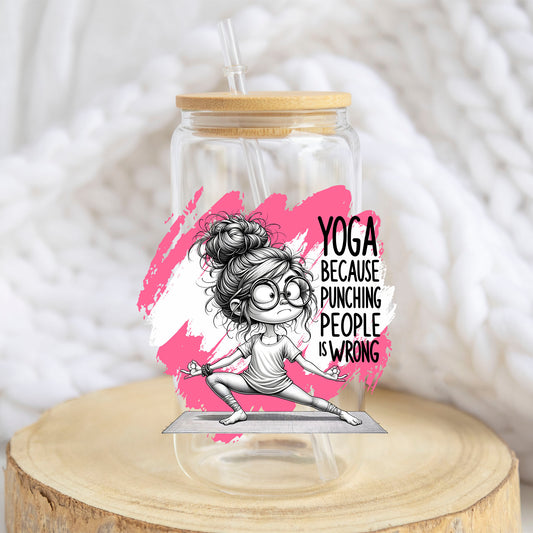 Yoga Because Punching People Is Wrong design on a 16 oz glass tumbler