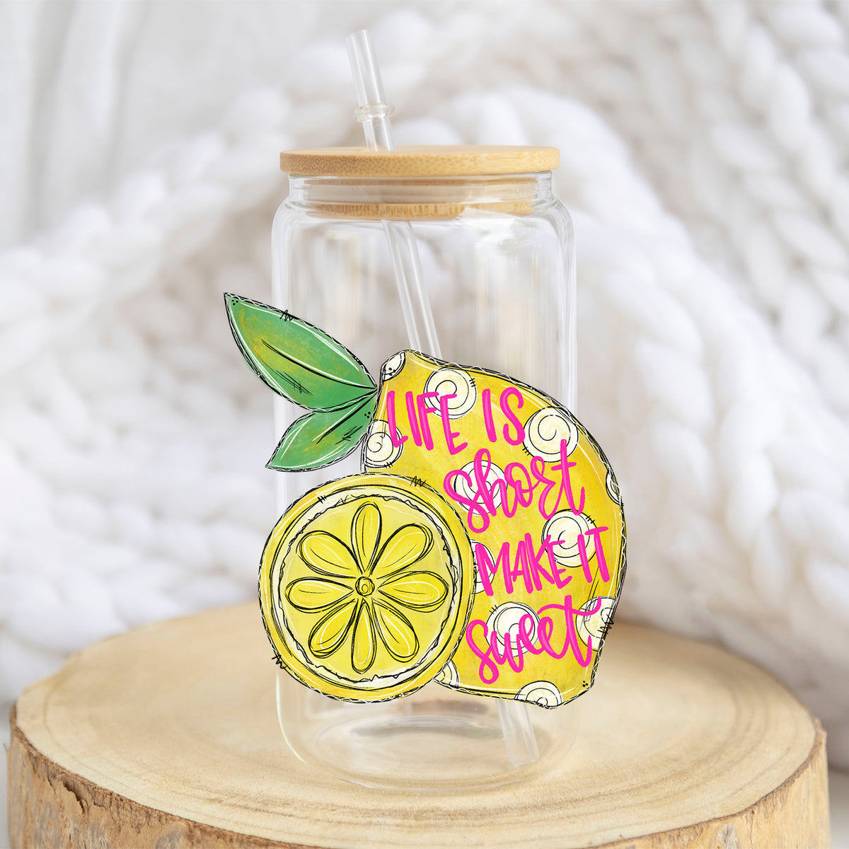 Life Is Short Make It Sweet design on a 16 oz glass tumbler