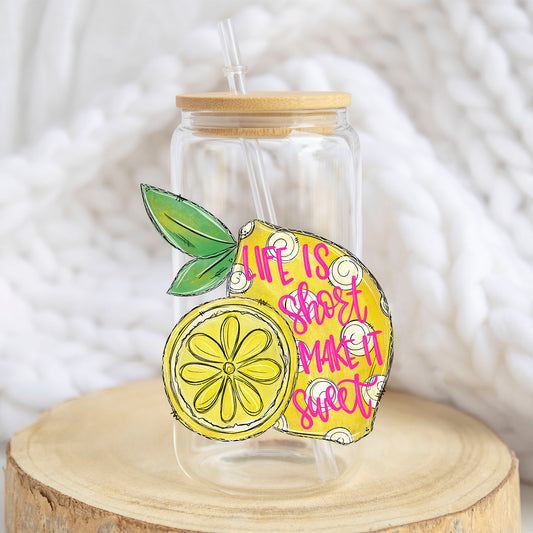 Life Is Short Make It Sweet design on a 16 oz glass tumbler