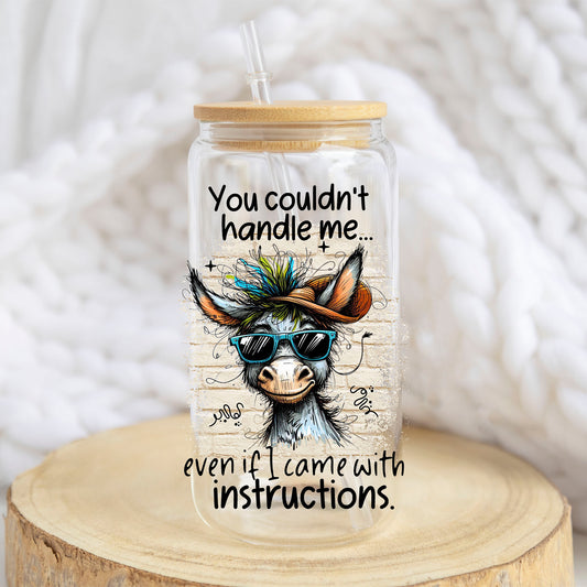 You Couldn't Handle Me design on a 16 oz glass tumbler