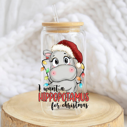 I Want a Hippopotamus for Christmas design on a 16 oz glass tumbler