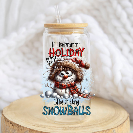 If I Had Anymore Holiday Spirit design on a 16 oz glass tumbler