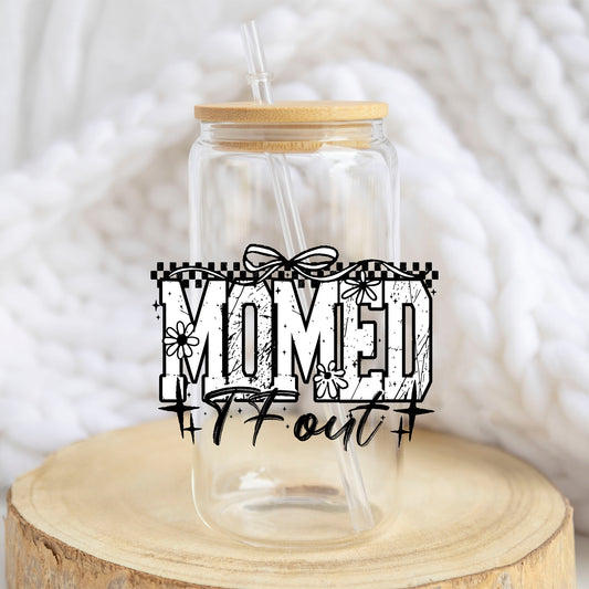 Mommed the F Out design on a 16 oz glass tumbler