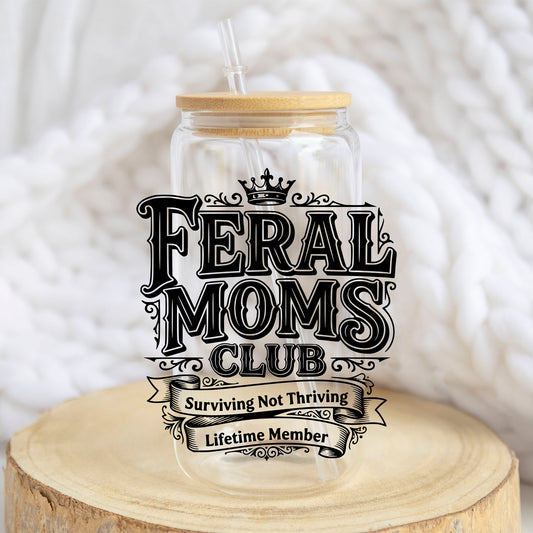 Feral Moms Club design on a 16 oz glass tumbler