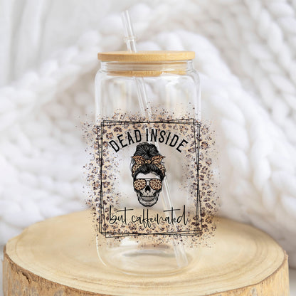 Dead Inside But Caffeinated Leopard design on a 16 oz glass tumbler