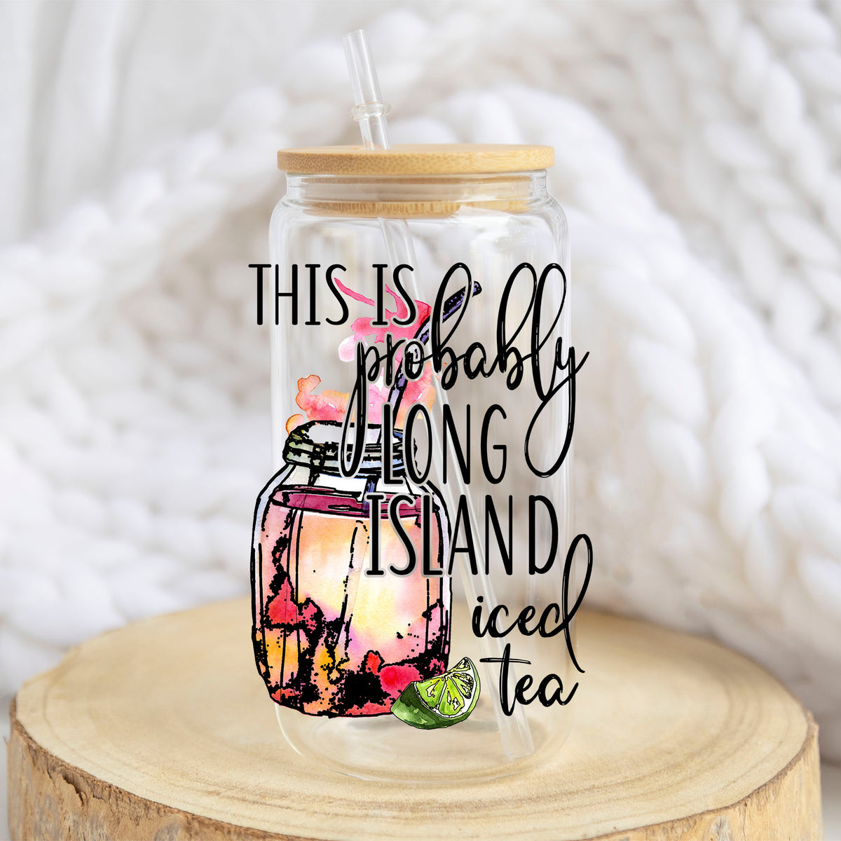 This Is Probably Long Island Iced Tea design on a 16 oz glass tumbler