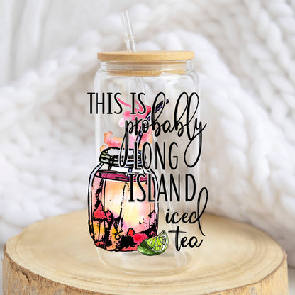 This Is Probably Long Island Iced Tea design on a 16 oz glass tumbler