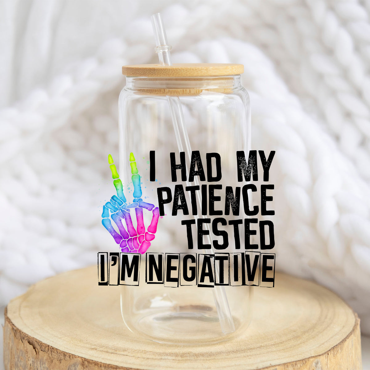I Had My Patience Tested I'm Negative design on a 16 oz glass tumbler