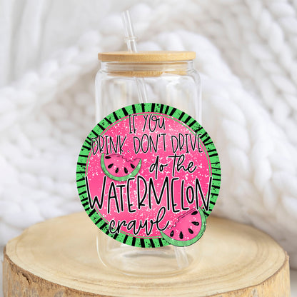 Do the Watermelon Crawl design on a 16 oz glass tumbler