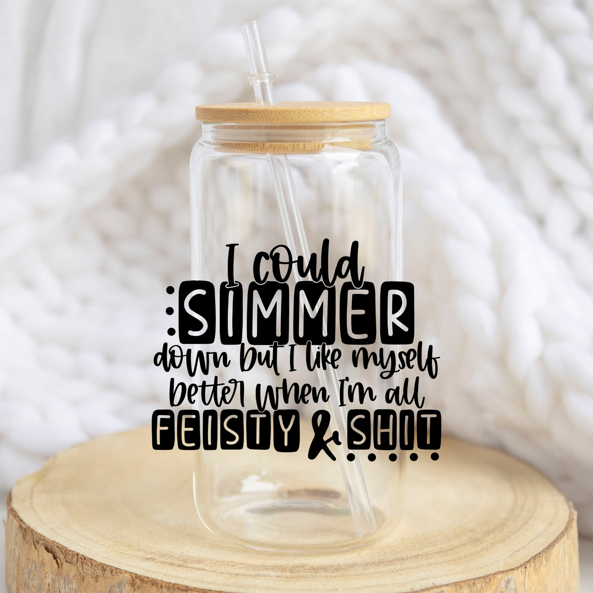 Simmer Down Feisty design on a 16 oz glass tumbler