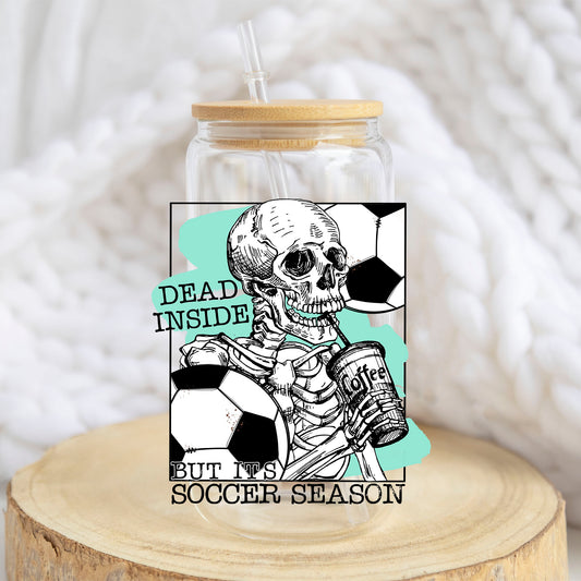 Dead Inside But It's Soccer Season design on a 16 oz glass tumbler