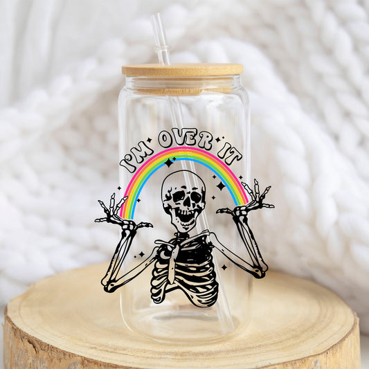 I Am Over It Skeleton design on a 16 oz glass tumbler