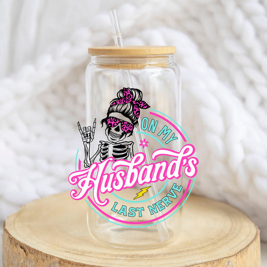On My Husbands Last Nerve design on a 16 oz glass tumbler