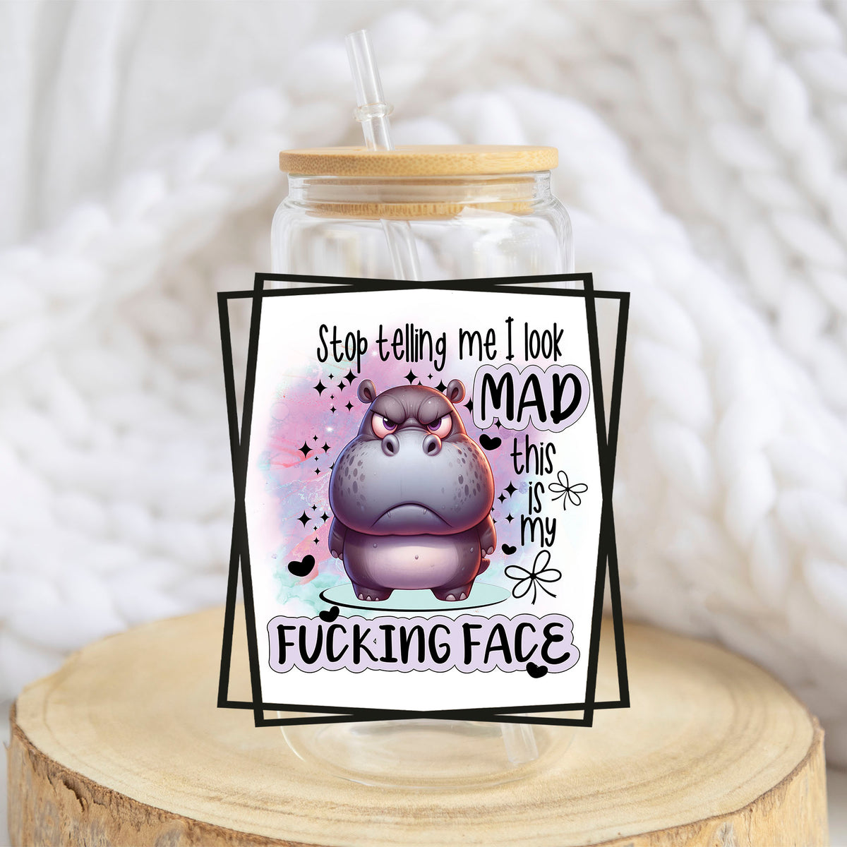 Stop Telling Me I Look Mad design on a 16 oz glass tumbler