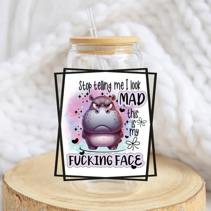 Stop Telling Me I Look Mad design on a 16 oz glass tumbler